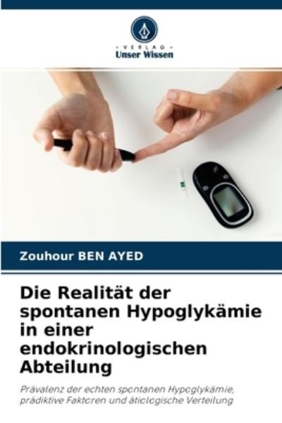 Cover for Zouhour Ben Ayed · Die Realitat der spontanen Hypoglykamie in einer endokrinologischen Abteilung (Taschenbuch) (2021)