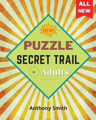 Cover for Anthony Smith · NEW! Secret Trail Puzzle For Adults: Fun and Challenging Activity Book For Adults (Paperback Book) (2020)