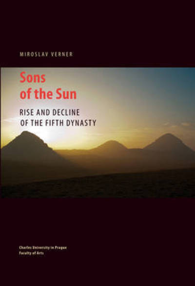 Sons of the Sun - Miroslav Verner - Książki - Czech Institute of Egyptology - 9788073085414 - 1 marca 2015