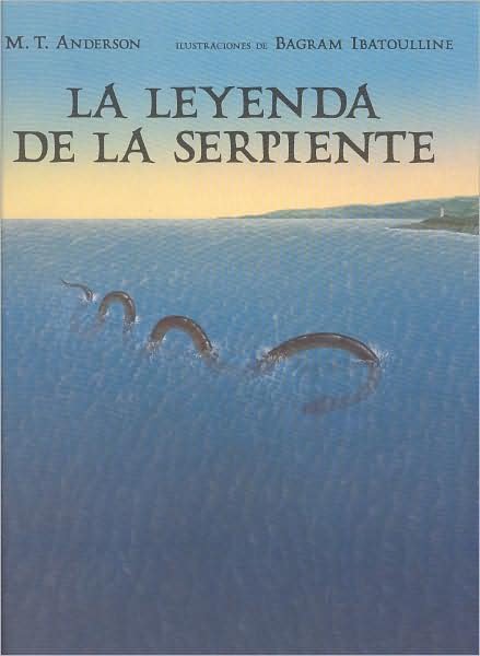 Cover for M. T. Anderson · La Leyenda De La Serpiente / the Legend of the Serpent (Hardcover Book) [Spanish, Bilingual edition] (2006)
