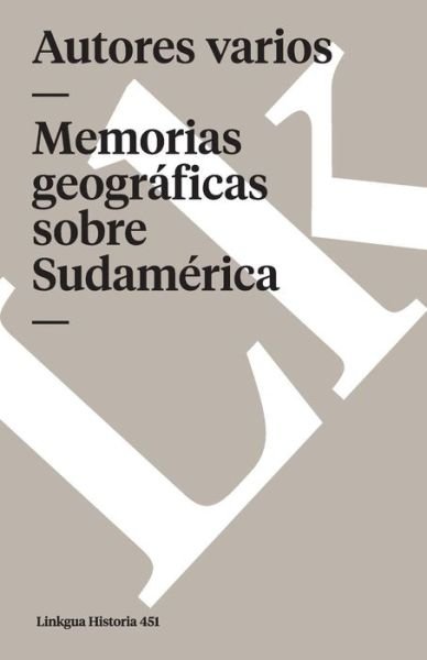 Memorias Varias Sobre Latinoamérica (Pensamiento) (Spanish Edition) - Author Autores Varios - Bøker - Linkgua - 9788499533414 - 2014