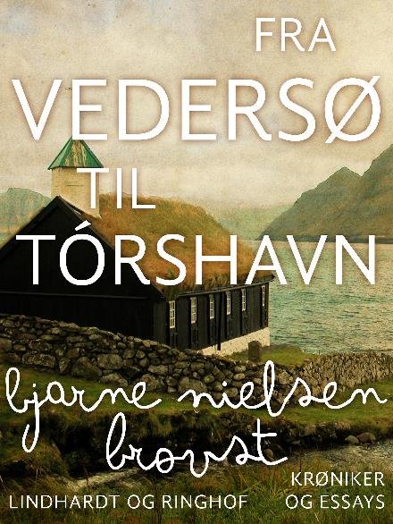 Cover for Bjarne Nielsen Brovst · Fra Vedersø til Tórshavn (Sewn Spine Book) [1.º edición] (2017)