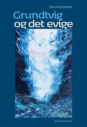 Cover for Henning Nørhøj · Grundtvig og det evige (Sewn Spine Book) [1st edition] (2022)