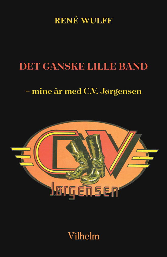 Cover for René Wulff · Det ganske lille band - Mine år med C.V. Jørgensen (Sewn Spine Book) [1st edition] (2018)