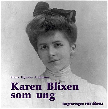 Cover for Frank Egholm Andersen · Store danske forfattere som unge., bind 4: Karen Blixen som ung (Indbundet Bog) [1. udgave] [Indbundet] (2004)