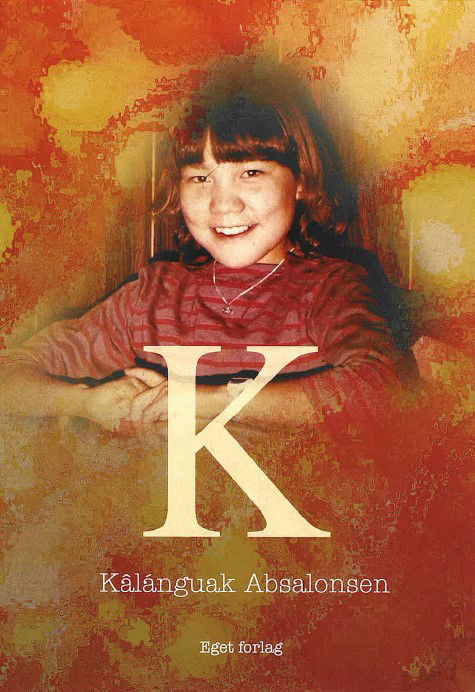 Cover for Kâlánguak Absalonsen · K (Sewn Spine Book) [1st edition] (2024)