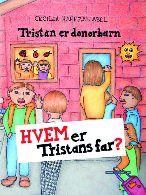 Tristan er donorbarn - hvem er Tristans far? - Cecilia Hafezan Abel - Böcker - NALA - 9788799826414 - 28 februari 2017