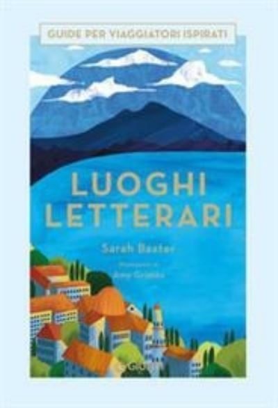 Cover for Sarah Baxter · Luoghi Letterari. Guide Per Viaggiatori Ispirati (Buch) (2021)