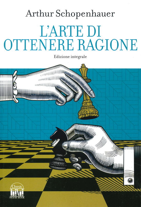 Cover for Arthur Schopenhauer · L' Arte Di Ottenere Ragione. Ediz. Integrale (Book)