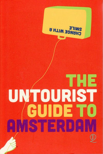 Cover for Elena Simons · The Untourist Guide to Amsterdam: Change with a smile (Pocketbok) (2019)