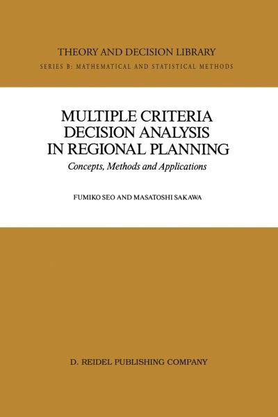 Cover for Fumiko Seo · Multiple Criteria Decision Analysis in Regional Planning: Concepts, Methods and Applications - Theory and Decision Library B (Hardcover bog) [1988 edition] (1987)