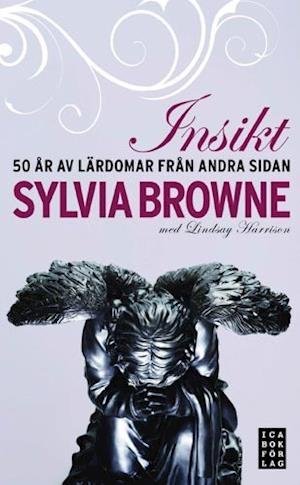 Cover for Sylvia Browne · Insikt : 50 år av lärdomar från andra sidan (Gebundesens Buch) (2008)