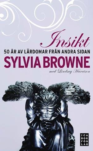 Cover for Sylvia Browne · Insikt : 50 år av lärdomar från andra sidan (Hardcover Book) (2008)