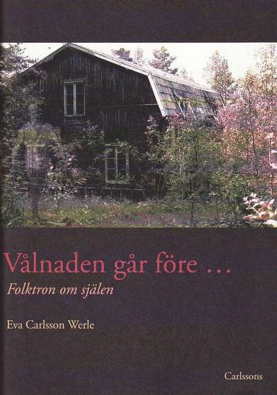 Cover for Werle Eva Carlsson · Vålnaden går före... : folktron om själen (Bound Book) (2010)