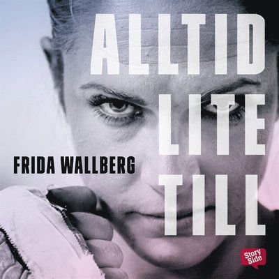 Alltid lite till : om att slåss för sitt liv - Malin Jonson - Audiobook - StorySide - 9789177612414 - 9 marca 2017