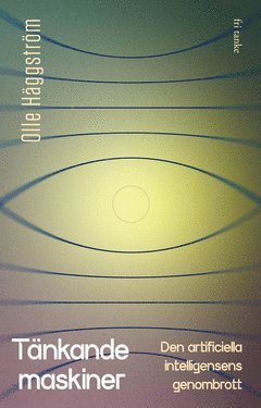 Cover for Olle Häggström · Tänkande maskiner : den artificiella intelligensens genombrott (ePUB) (2021)