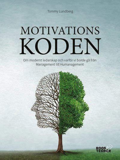 Cover for Tommy Lundberg · Motivationskoden : om modernt ledarskap och varför vi borde gå från Management till Humanagement (Book) (2016)