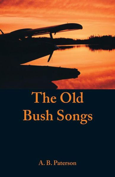 The Old Bush Songs - A B Paterson - Boeken - Alpha Editions - 9789352970414 - 10 maart 2018