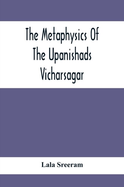 Cover for Lala Sreeram · The Metaphysics Of The Upanishads; Vicharsagar (Taschenbuch) (2021)