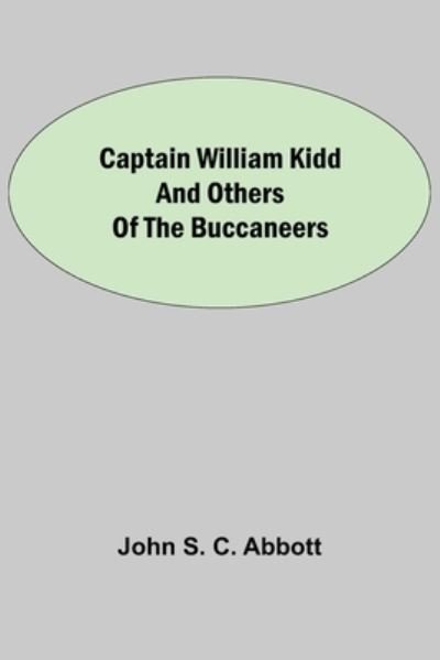 Cover for John S C Abbott · Captain William Kidd and Others of the Buccaneers (Paperback Book) (2021)