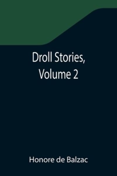 Droll Stories, Volume 2 - Honore de Balzac - Bücher - Alpha Edition - 9789355346414 - 22. November 2021