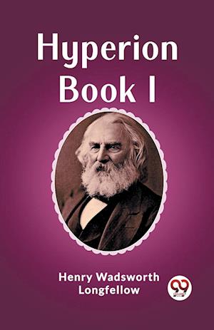 Hyperion Book I (Edition2023) - Henry Wadsworth Longfellow - Books - Double 9 Books LLP - 9789362205414 - February 21, 2024