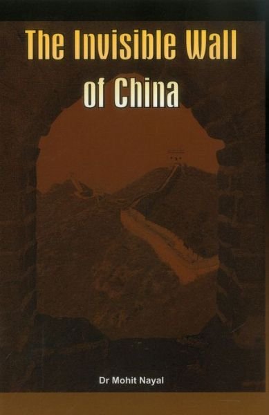 Cover for Mohit Nayal · The Invisible Wall of China (Innbunden bok) (2012)