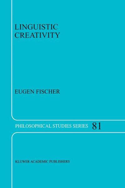 Linguistic Creativity: Exercises in 'Philosophical Therapy' - Philosophical Studies Series - E. Fischer - Boeken - Springer - 9789401058414 - 11 oktober 2012