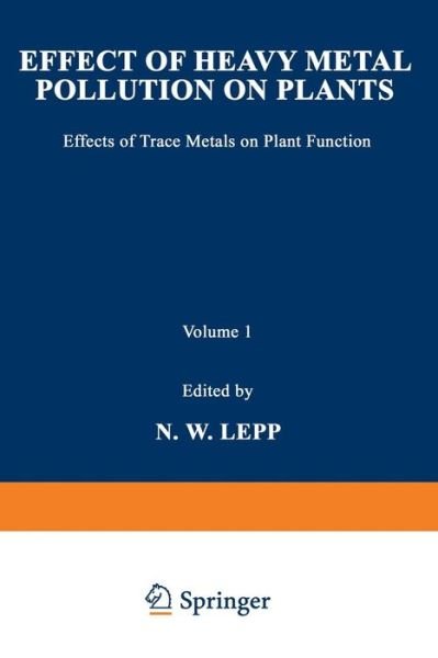 Cover for N W Lepp · Effect of Heavy Metal Pollution on Plants: Effects of Trace Metals on Plant Function - Pollution Monitoring Series (Paperback Book) [Softcover reprint of the original 1st ed. 1981 edition] (2012)