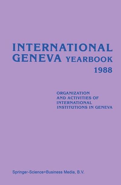 Ludwik Dembinski · International Geneva Yearbook 1988: Organization and Activities of International Institutions in Geneva (Paperback Book) [Softcover reprint of the original 1st ed. 1988 edition] (2013)