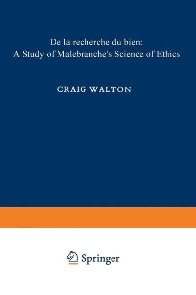 Cover for A.G. Walton · De la Recherche du Bien: A Study of Malebranche's Science of Ethics - International Archives of the History of Ideas / Archives Internationales d'Histoire des Idees (Paperback Book) [Softcover reprint of the original 1st ed. 1972 edition] (1977)