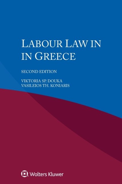 Labour Law in Greece - Viktoria Sp. Douka - Books - Kluwer Law International - 9789403517414 - January 14, 2020