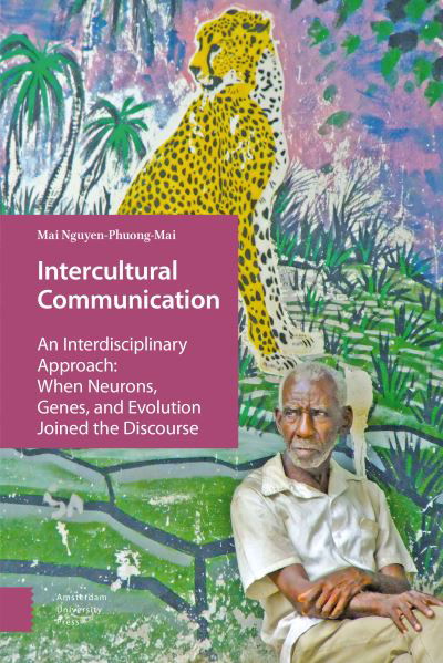 Cover for Mai Nguyen-Phuong-Mai · Intercultural Communication: An Interdisciplinary Approach: When Neurons, Genes, and Evolution Joined the Discourse (Paperback Book) (2017)