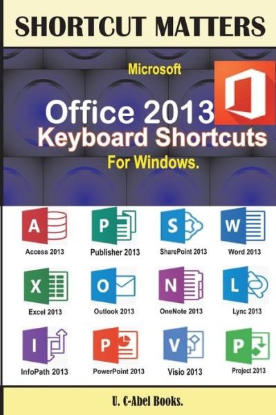 Cover for U C Books · Microsoft Office 2013 Keyboard Shortcuts For Windows (Paperback Book) (2016)