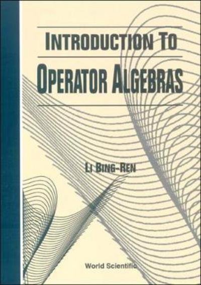 Introduction To Operator Algebras - Li, Bingren (Chinese Academy Of Sciences, China) - Böcker - World Scientific Publishing Co Pte Ltd - 9789810209414 - 1 september 1992