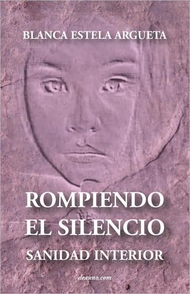Cover for Blanca Argueta · Rompiendo El Silencio - Sanidad Interior (Taschenbuch) [Spanish edition] (2008)