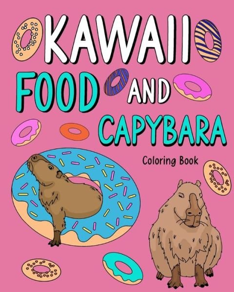 PaperLand · Kawaii Food and Capybara Coloring Book: Painting Food Menu and Animal Pictures, Gifts for Capybara Lovers (Paperback Book) (2024)