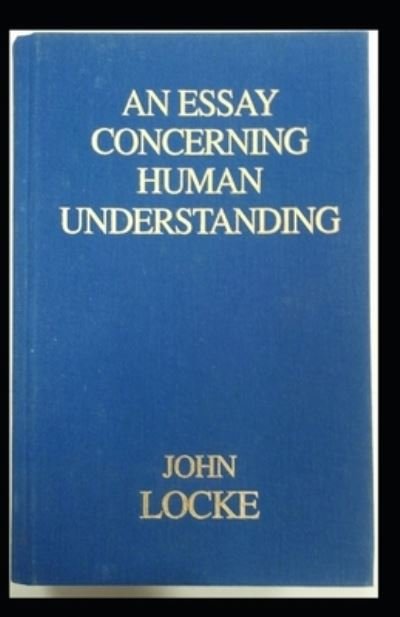 Cover for John Locke · An Essay Concerning Human Understanding (Illustarted) (Taschenbuch) (2022)