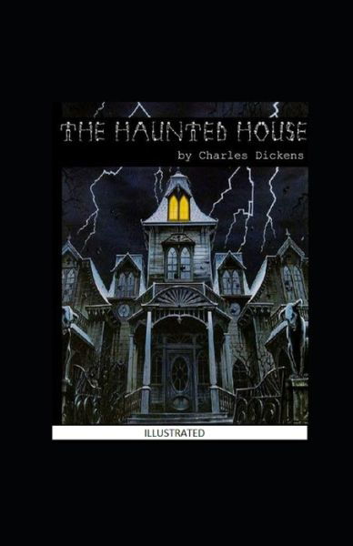 Cover for Charles Dickens · The Haunted House Illustrated (Paperback Book) (2022)