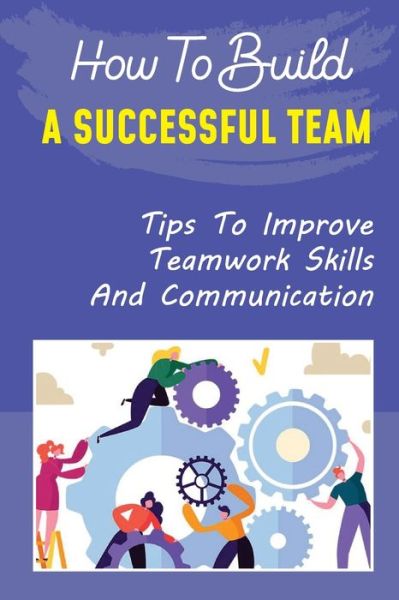 Cover for Garnet Guity · How To Build A Successful Team (Paperback Book) (2021)