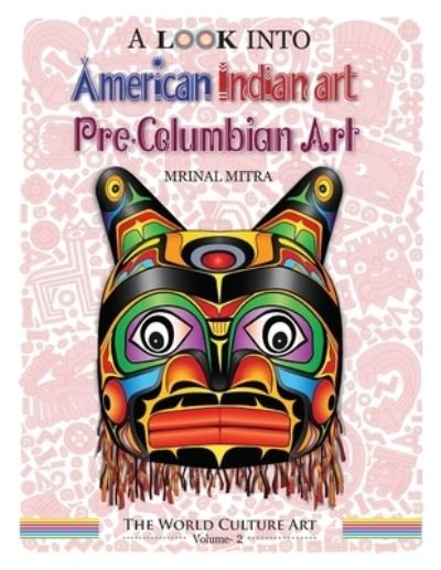 Cover for Mrinal Mitra · A Look Into American Indian Art, Pre-Columbian Art (Paperback Book) (2021)
