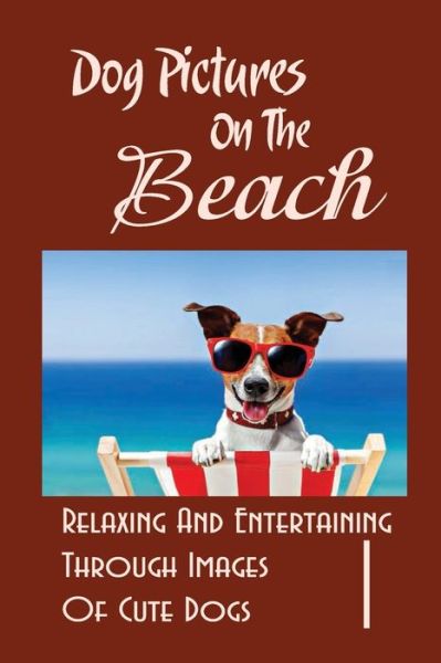 Allyson Cavaleri · Dog Pictures On The Beach (Paperback Book) (2021)