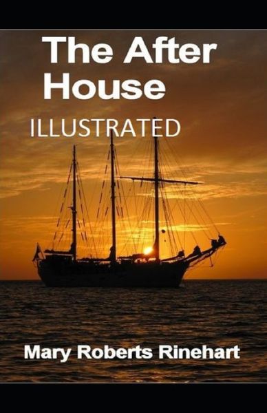 The After House Illustrated - Mary Roberts Rinehart - Książki - Independently Published - 9798504562414 - 15 maja 2021