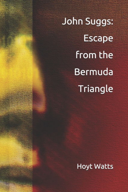 Cover for Hoyt Watts · John Suggs: Escape from the Bermuda Triangle (Paperback Book) (2021)