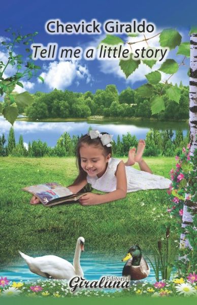 Tell me a little story - Chevick Giraldo - Kirjat - Independently Published - 9798522340414 - torstai 17. kesäkuuta 2021