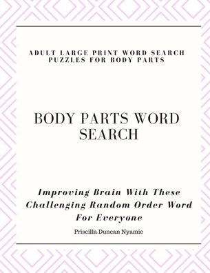 Cover for Priscilla Duncan Nyamie · ?body Parts Word Search - Adult Large Print Word Search Puzzles for Body Parts (Paperback Book) (2020)
