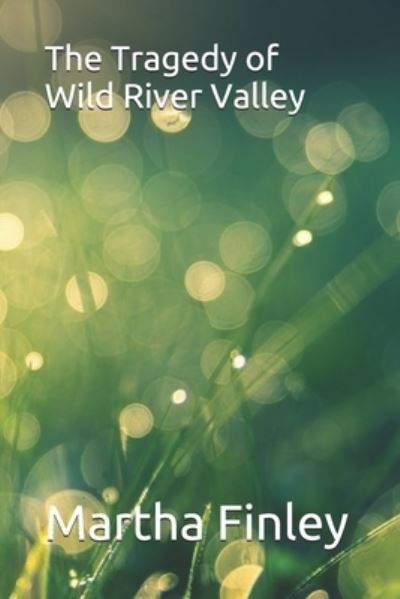 Cover for Martha Finley · The Tragedy of Wild River Valley (Paperback Book) (2021)