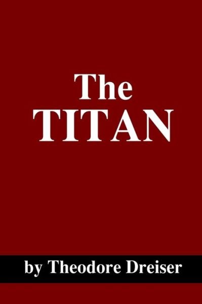 Cover for Theodore Dreiser · The Titan (Paperback Book) (2020)