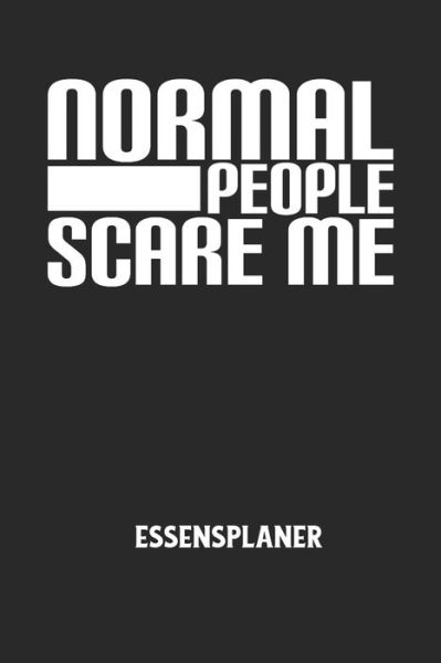 NORMAL PEOPLE SCARE ME - Essensplaner - Essensplaner Notizbuch - Książki - Independently Published - 9798607551414 - 1 lutego 2020