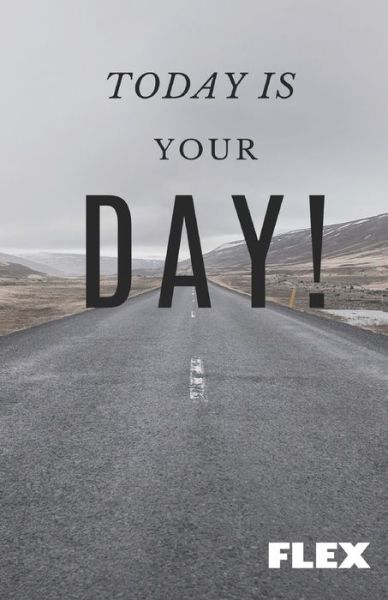 Today Is Your Day Book - Flex - Książki - Independently Published - 9798610322414 - 6 lutego 2020